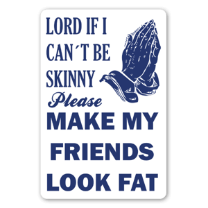 Lord if I cant be skinny klistermærker stickers decals etiketter